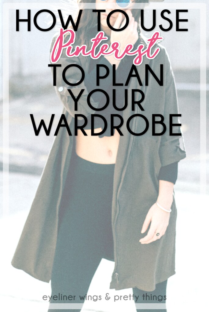 Guide to Actually Using Pinterest To Plan Your Wardrobe - How to Use Pinterest to Form Your Style // ew & pt