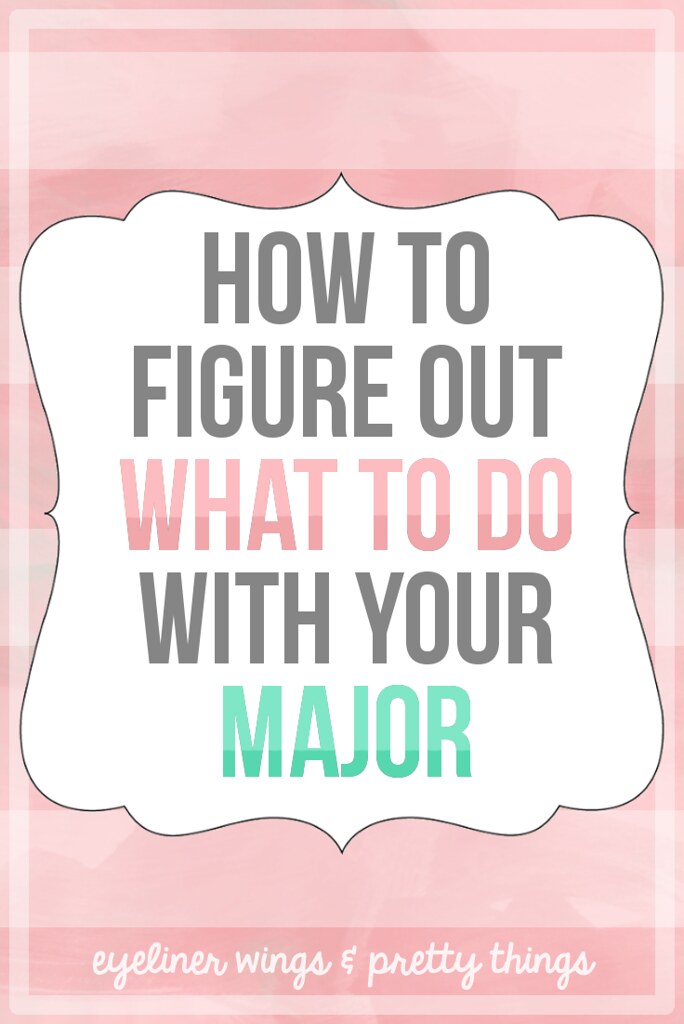 What Should I Do With My Major?! // How To Figure Out What to Do With Your Major - ew & pt